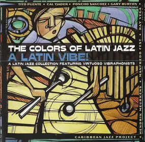 Various Artists - The Colors Of Latin Jazz - A Latin Vibe!