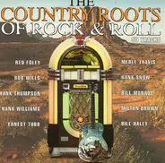 Johnny Bond & His Red River Valley Boys a.o. - The Country Roots Of Rock & Roll