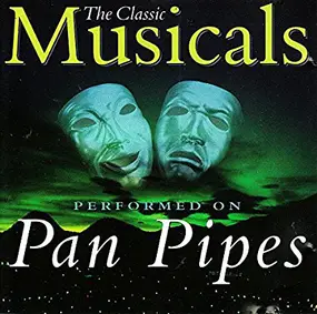Various Artists - The Classic Musicals Performed On Pan Pipes