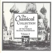 Grieg / Brahms / Dvorak / J. Strauss a.o. - The Classical Collection Volume 2: 50 Of The World's Musical Masterpieces