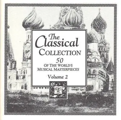 Grieg / Brahms / Dvorak / J. Strauss a.o. - The Classical Collection Volume 2: 50 Of The World's Musical Masterpieces