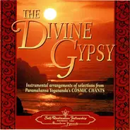 Various - The Divine Gypsy - Instrumental Arrangements Of Selections From Paramahansa Yogananda's Cosmic Chan