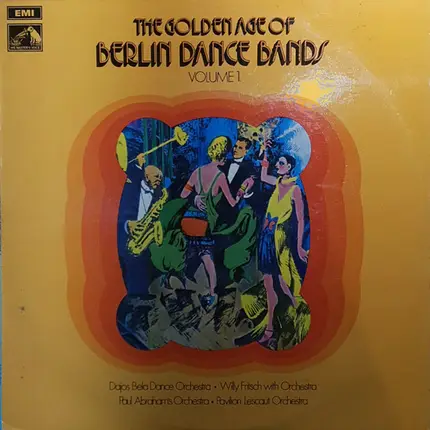 Dajos Bela Dance Orchestra, Pavilion Lescaut Orchestra, Paul Abraham's Orchestra - The Golden Age Of Berlin Dance Bands - Volume 1