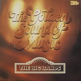 Various Artists - The Golden Sound Of Music · The Big Bands