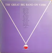 Jimmy Dorsey/ Benny Carter/ Gene Krupa/ a.o. ... - The Great Big Band On V-Disc