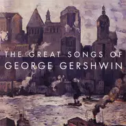 Fred Astaire, Billie Holiday, Benny Goodman - The Great Songs Of George Gershwin