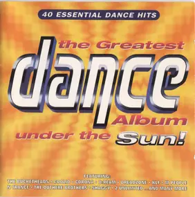 Various Artists - The Greatest Dance Album Under The Sun!