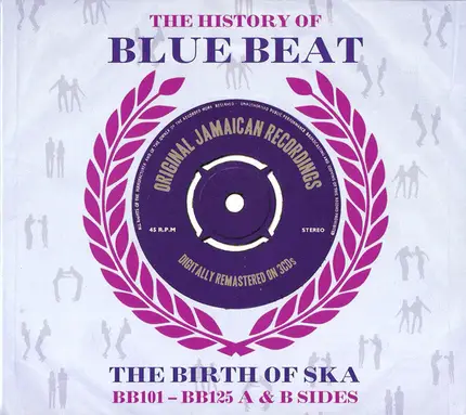 Prince Buster & His Torch Lighters, The Blues Busters a.o. - The History Of Blue Beat - The Birth Of Ska BB101 - BB125 A & B Sides