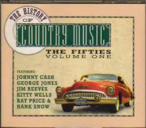 Hank Williams / Carl Perkins / Johnny Cash a.o. - The History Of Country Music - The Fifties - Volume 1