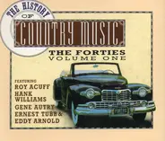 Roy Acuff / Hank Williams / Gene Autry a.o. - The History Of Country Music: The Forties, Vol. 1
