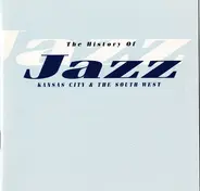 Bennie Moten / Andy Krik / Mary Lou Williams a.o. - Jazz Kansas City & The South West