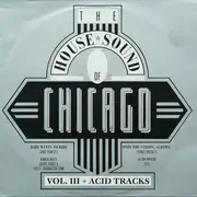 LP - House Compilation - The House Sound Of Chicago - Vol. III - Acid Tracks