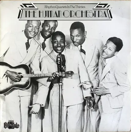 Five Jones Boys, Golden Gate Quartet, Lewis Bronzeville Five - The Human Orchestra (Rhythm Quartets In The Thirties)