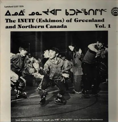 William Tagoona, Nuuk Performers, Qaqortoq  & others - The Inuit (Eskimos) Of Greenland And Northern Canada Vol.1