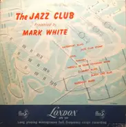Mark White - The Jazz Club Presented By Mark White