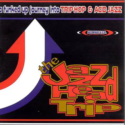 The Crystal Method / Elements Of Life a.o. - The Jazz Headtrip (A Funked Up Journey Into TRIP HOP & ACID JAZZ)
