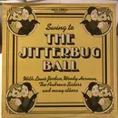 LP - Louis Jordan And His Tympany Five, The Ink Spots with Ella Fitzgerald, The Andrews Sisters a.o - The Jitterbug Ball - Mono