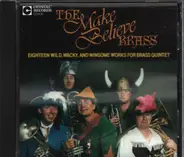 Various - The Make Believe Brass -  Eighteen Wild, Wacky, And Winsome Works For Brass Quintet