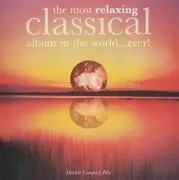 Double CD - Bach / Vivaldi / Mendelssohn a.o. - The Most Relaxing Classical Album In The World...Ever!