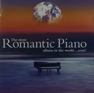 Chopin / Grieg / Liszt a.o. - The Most Romantic Piano Album In The World...Ever!