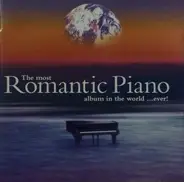 Chopin / Grieg / Liszt a.o. - The Most Romantic Piano Album In The World...Ever!