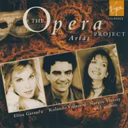 Rolando Villazón / Anne Sofie Von Otter / Elīna Garanča a.o. - The Opera Project · Arias