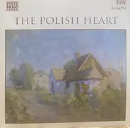 Chopin / Szymanowski / Lutoslawski / Gorecki a.o. - The Polish Heart