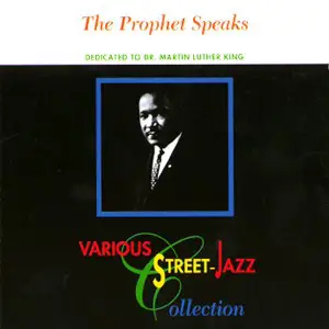 Martin Luther King, Step Three, a.o. - The Prophet Speaks A street- jazz collection