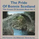 CD - Mary Cameron, Ann Williamson, North Sea Gas a.o. - The Pride Of Bonnie Scotland - The Cream Of Scottish Music Vol. 2