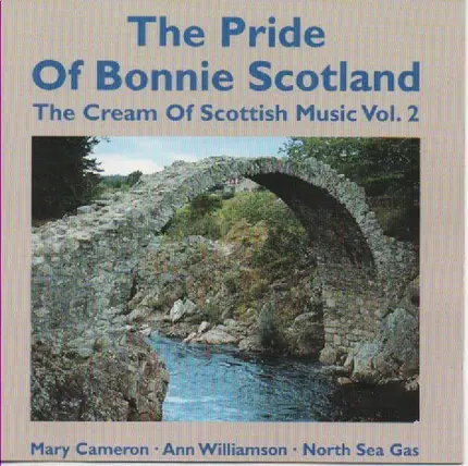 Mary Cameron, Ann Williamson, North Sea Gas a.o. - The Pride Of Bonnie Scotland - The Cream Of Scottish Music Vol. 2