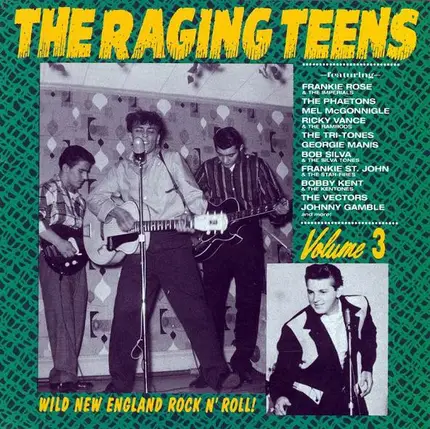 The Phaetons, Johnny Gamble, Mel McGonnigle a.o. - The Raging Teens Volume 3