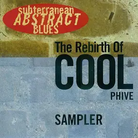 Various Artists - The Rebirth Of Cool Phive - Subterranean Abstract Blues