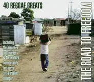 Pioneers / Bob Marley / Delroy Wilson a.o. - The Road To Freedom (40 Reggae Greats)