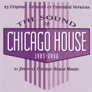 Adonis / Bam Bam / Marshall Jefferson a.o. - The Sound Of Chicago House 1985 - 2006