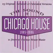 Adonis / Bam Bam / Marshall Jefferson a.o. - The Sound Of Chicago House 1985 - 2006