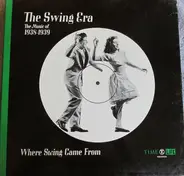 Artie Shaw / Count Basie / Glenn Miller a.o. - The Swing Era: The Music Of 1938-1939:Where Swing Came From