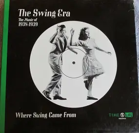 Artie Shaw - The Swing Era: The Music Of 1938-1939:Where Swing Came From