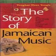 Jimmy Cliff / Bob Marley / Gregory Isaacs a.o. - The Story Of Jamaican Music (Tougher Than Tough)