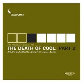 Various Artists - The Noodles Foundation Presents: The Death Of Cool Part 2