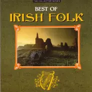 The Dubliners, Sweeney's Men, Finbar Furey... - The Best Of Irish Folk