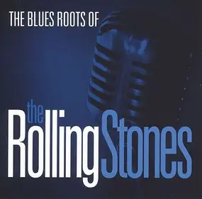 Muddy Waters - The Blues Roots Of The Rolling Stones