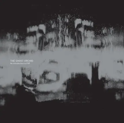 Leif Elggren,Raymond Cass - The Ghost Orchid: An Introduction To EVP