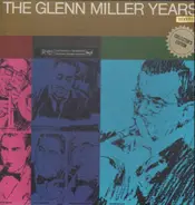 Glenn Miller, Duke Ellington, Artie Shaw... - The Glenn Miller Years