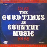 Double LP - Roy Clark, Cowboy Copas a.o. - The Good Times In Country Music