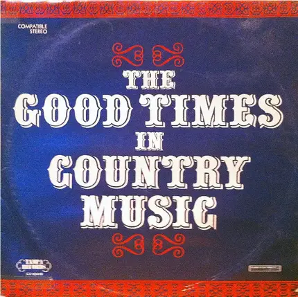 Roy Clark, Cowboy Copas a.o. - The Good Times In Country Music