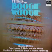 Freddie Slack, Albert Ammons, Claude Bolling a.o. - This Is Boogie Woogie