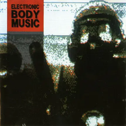 Front 242 / The Neon Judgement / Click Click a.o. - This Is Electronic Body Music