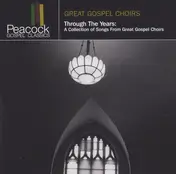 Chicago Mass Choir - Through The Years: A Collection Of Songs From Great Gospel Choirs