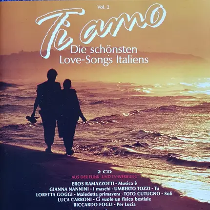 Eros Ramazzotti, Umberto Tozzi a.o. - Ti Amo - Die Schönsten Love-Songs Italiens  Vol. 2