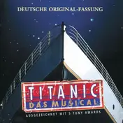 Maury Yeston - Titanic - Das Musical (Deutsche Original-Fassung)